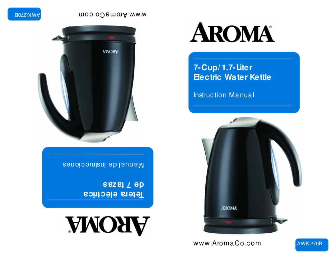 Aroma AWK-270B instruction manual 7-Cup/1.7-Liter Electric Water Kettle, tazas 7 de eléctrica Tetera, com.AromaCo.www 