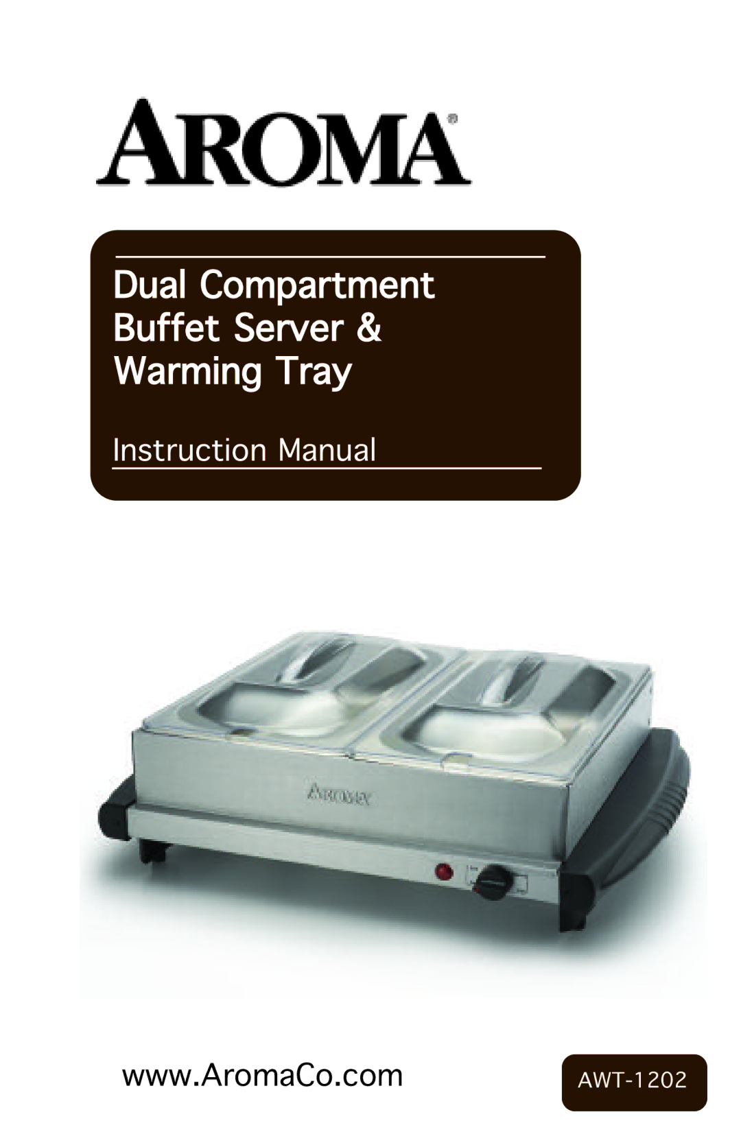 Aroma AWT-1202 instruction manual DualUCompartmentU BuffetUServerU&U WarmingUTrayU 