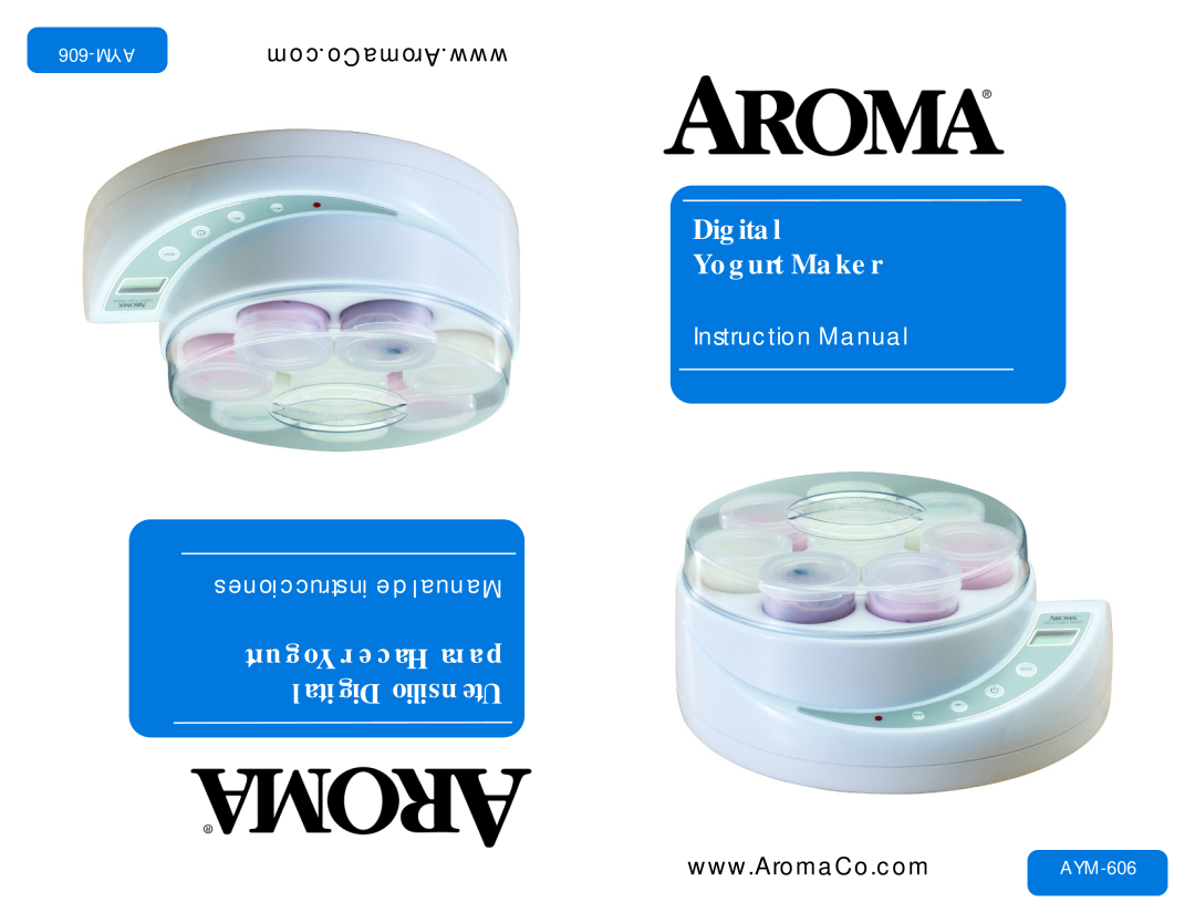 Aroma AYM-606 instruction manual Digital Yogurt Maker, Yogurt Hacer para Digital Utensilio, com.AromaCo.www, 606-AYM 