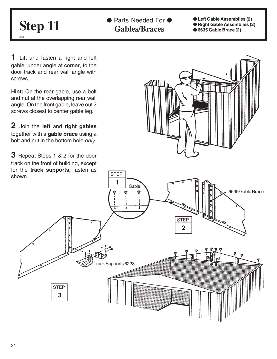 Arrow Plastic SA108-A, NW108-A, PD108-A, EN108-A, HM108-A, NP108, MN108-A, VN108-A Gables/Braces, Join the left and right gables 