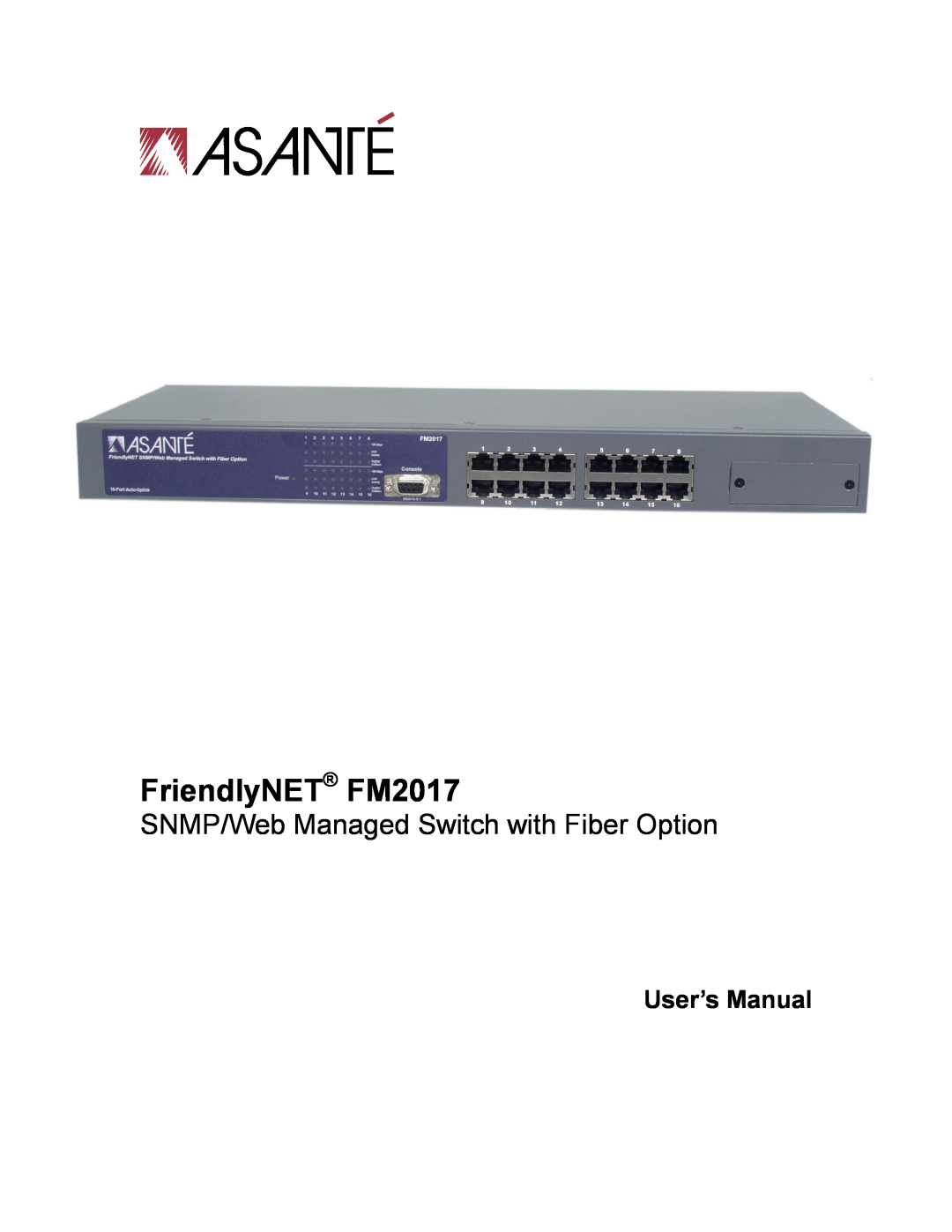 Asante Technologies user manual FriendlyNET FM2017, SNMP/Web Managed Switch with Fiber Option, User’s Manual 