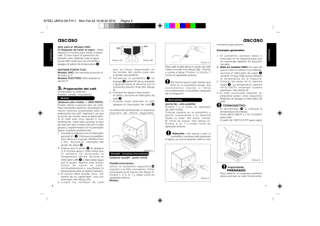 Ascaso Factory 2CDPA, 2CSIN Preparación del café, PRENSADOImportante, Sistema Porta Fijo, Sólo en modelo UNO. En caso de 