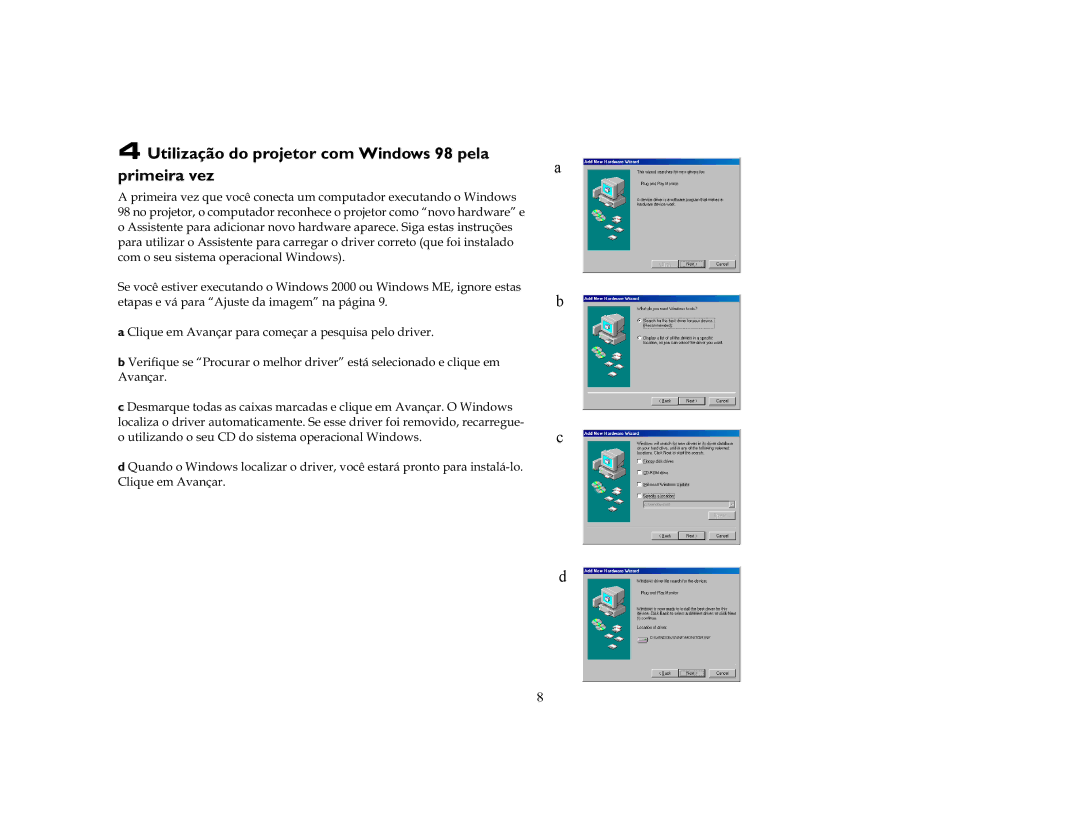 Ask Proxima C40, C50 Utilização do projetor com Windows 98 pela primeira vez, OLTXHHP$YDQoDUSDUDFRPHoDUDSHVTXLVDSHORGULYHU 