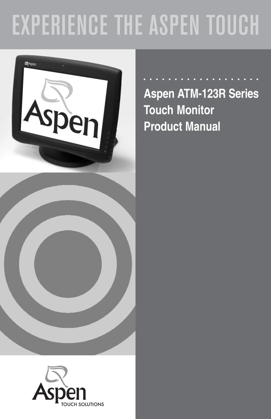 Aspen Touch Solutions ATM-123R Series manual Experience The Aspen Touch, Touch Monitor Product Manual 