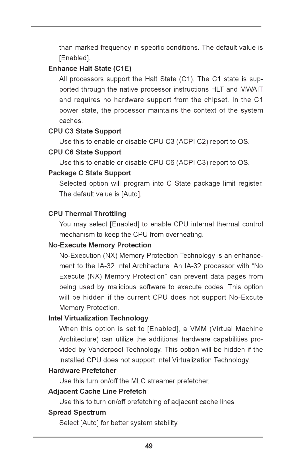 ASRock E3C204 Enhance Halt State C1E, CPU C3 State Support, CPU C6 State Support, Package C State Support, Spread Spectrum 