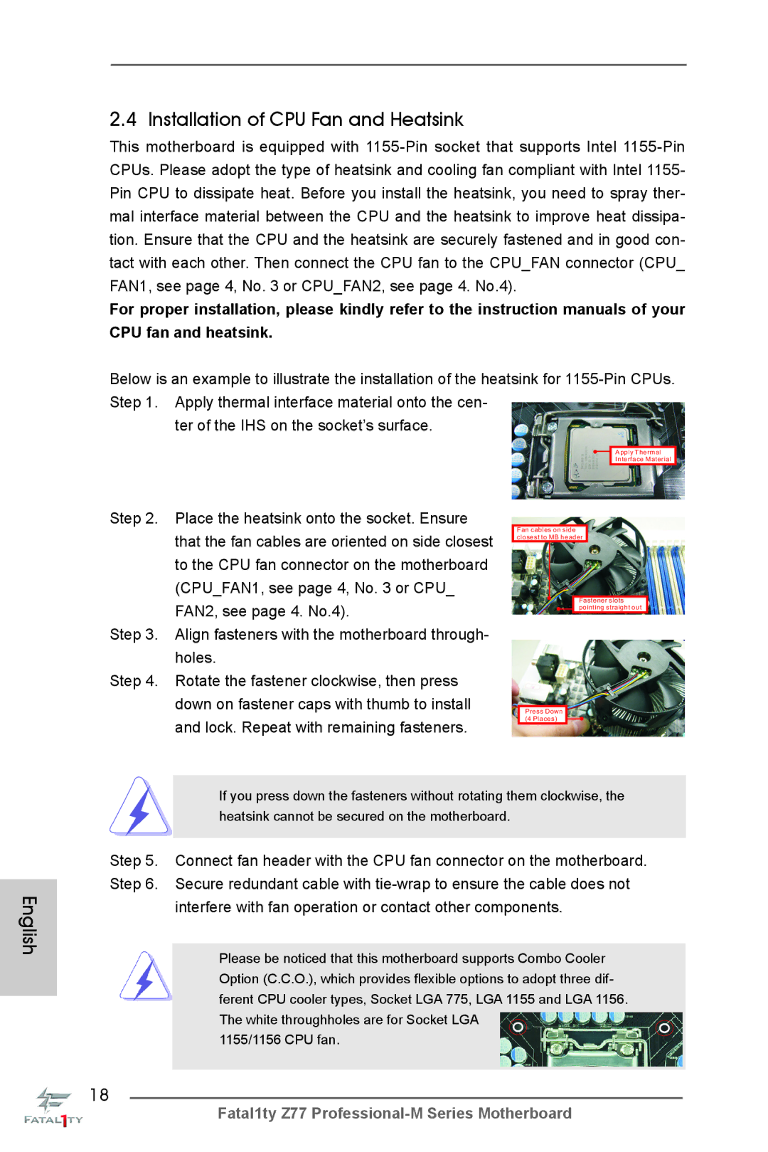 ASRock Fatal1ty Z77 Professional-M Step Place the heatsink onto the socket. Ensure, CPUFAN1, see page 4, No or CPU, Holes 