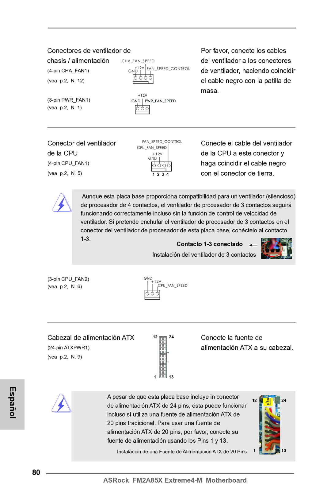 ASRock FM2A85X Extreme4-M Conectores de ventilador de Chasis / alimentación, De la CPU, Alimentación ATX a su cabezal 