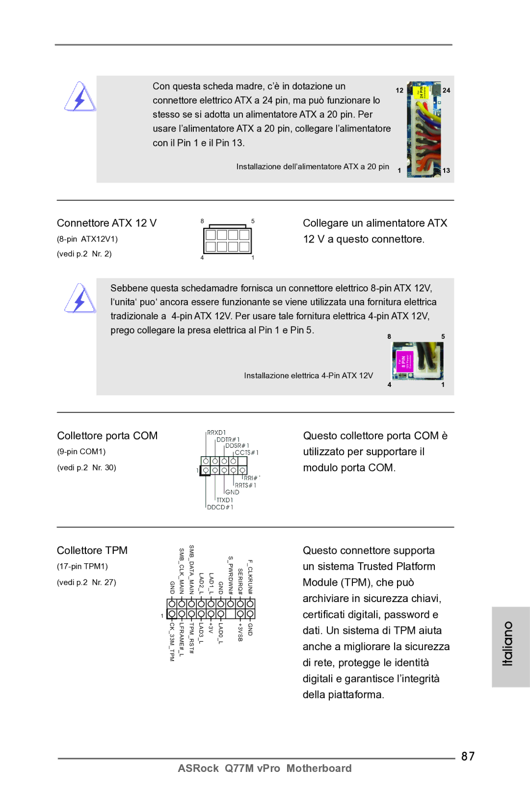 ASRock Q77M vPro Connettore ATX 12, Collegare un alimentatore ATX 12 V a questo connettore, Utilizzato per supportare il 