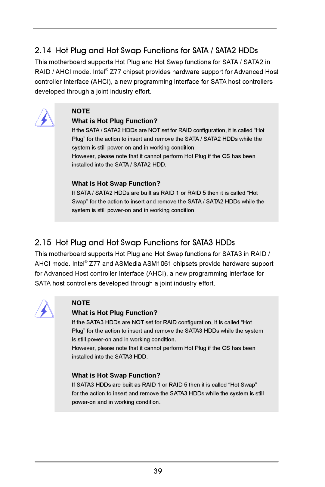 ASRock Z77 Pro4 Hot Plug and Hot Swap Functions for Sata / SATA2 HDDs, Hot Plug and Hot Swap Functions for SATA3 HDDs 