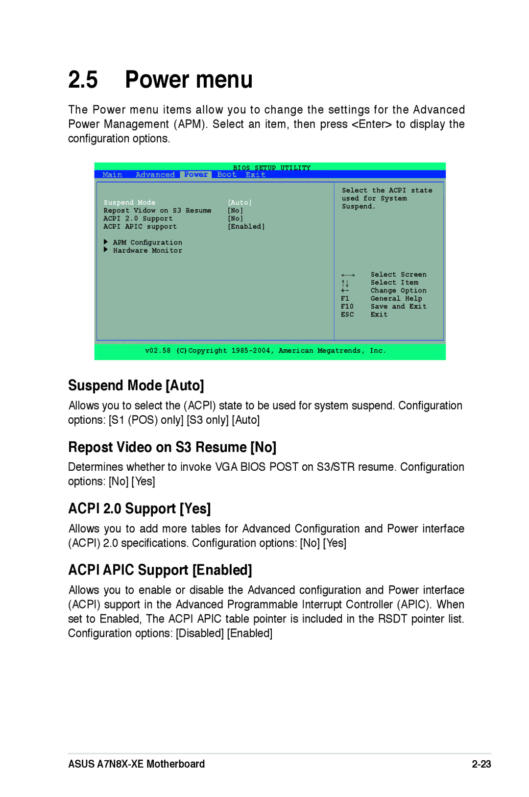 Asus A7N8X-XE Power menu, Suspend Mode Auto, Repost Video on S3 Resume No, Acpi 2.0 Support Yes, Acpi Apic Support Enabled 