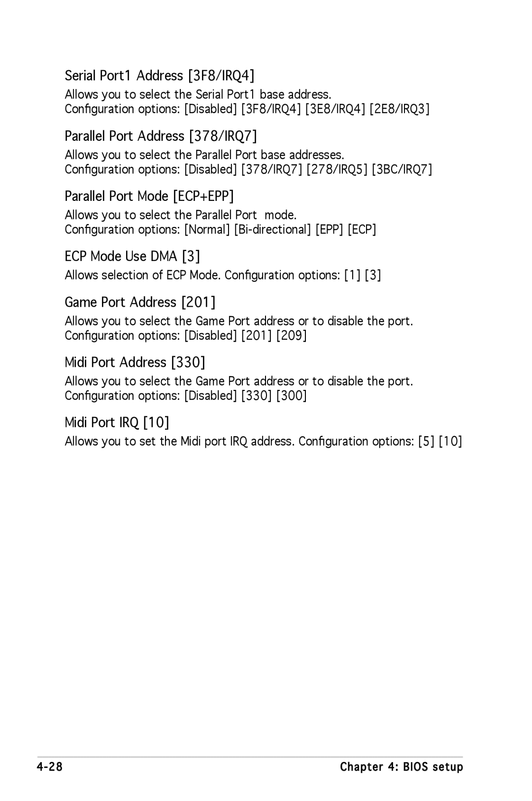 Asus A8N-SLI SE Serial Port1 Address 3F8/IRQ4, Parallel Port Address 378/IRQ7, Parallel Port Mode ECP+EPP, Midi Port IRQ 