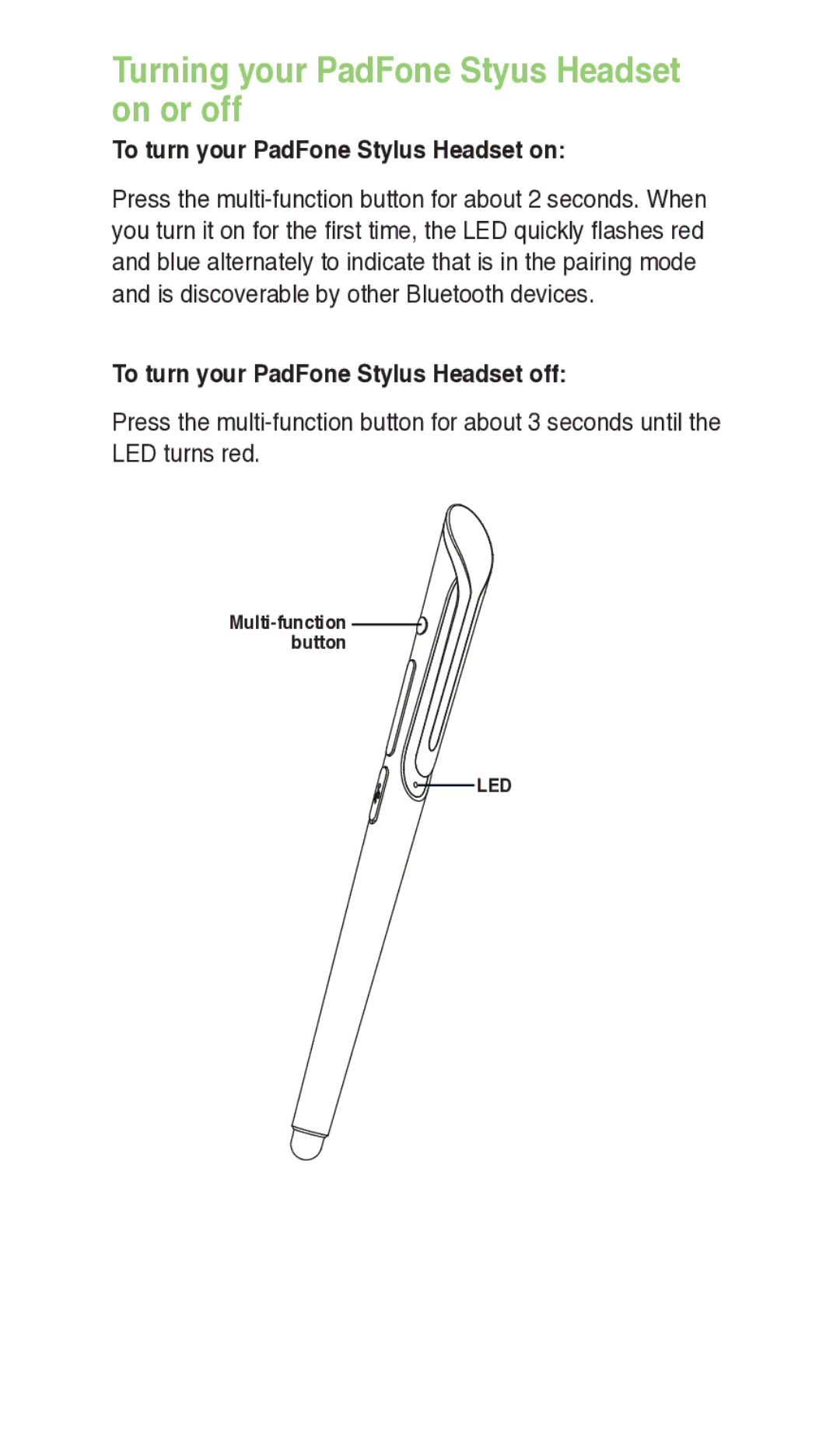 Asus E7303 quick start Turning your PadFone Styus Headset on or off, To turn your PadFone Stylus Headset on 