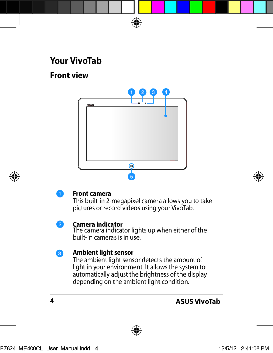 Asus TF810CC1GR, E7824, ME400CC1BKKIT Your VivoTab, Front view, Front camera, Camera indicator, Ambient light sensor 