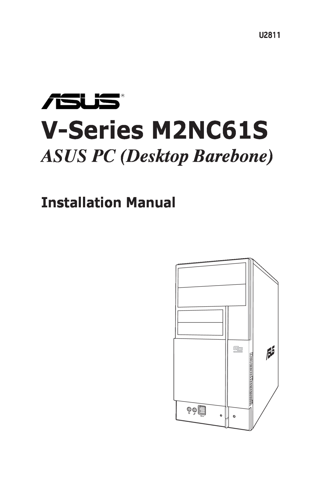 Asus installation manual V-Series M2NC61S, ASUS PC Desktop Barebone, Installation Manual 