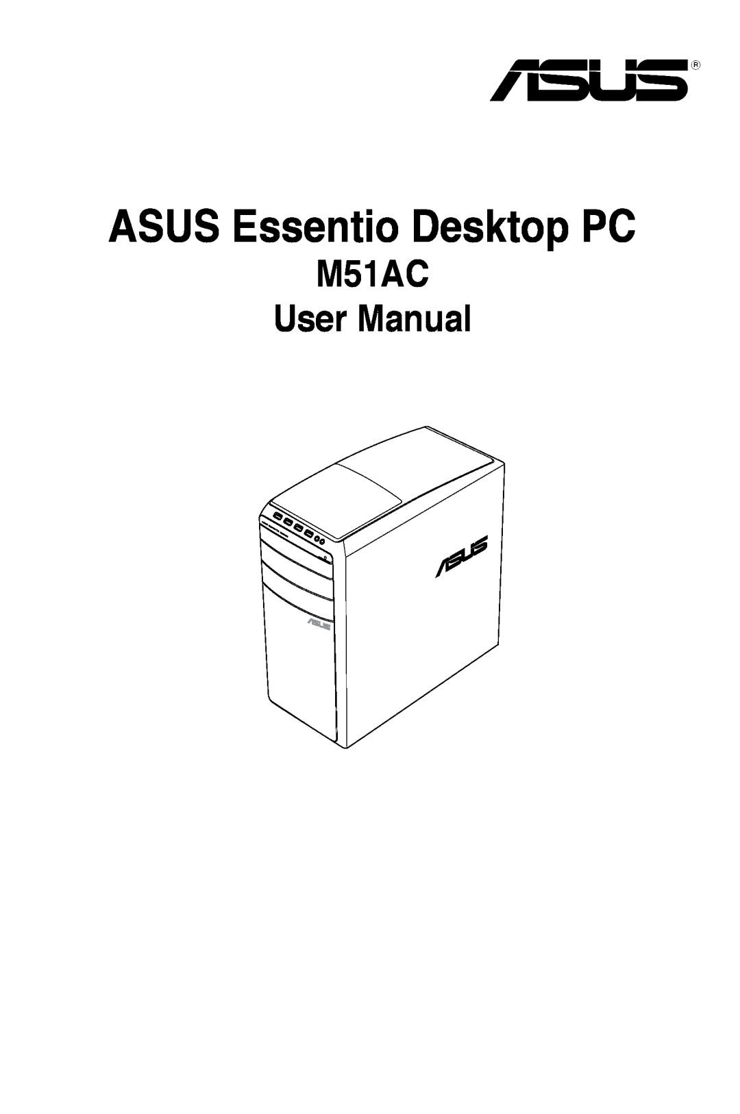 Asus M51ACUS002S, M51ACUS006S, M51BCUS005S, M51ACUS018S, M51ACUS005S user manual ASUS Essentio Desktop PC, M51AC User Manual 