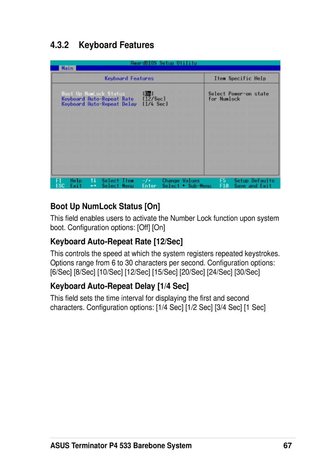 Asus P4 533 manual Keyboard Features, Boot Up NumLock Status On, Keyboard Auto-Repeat Rate 12/Sec 