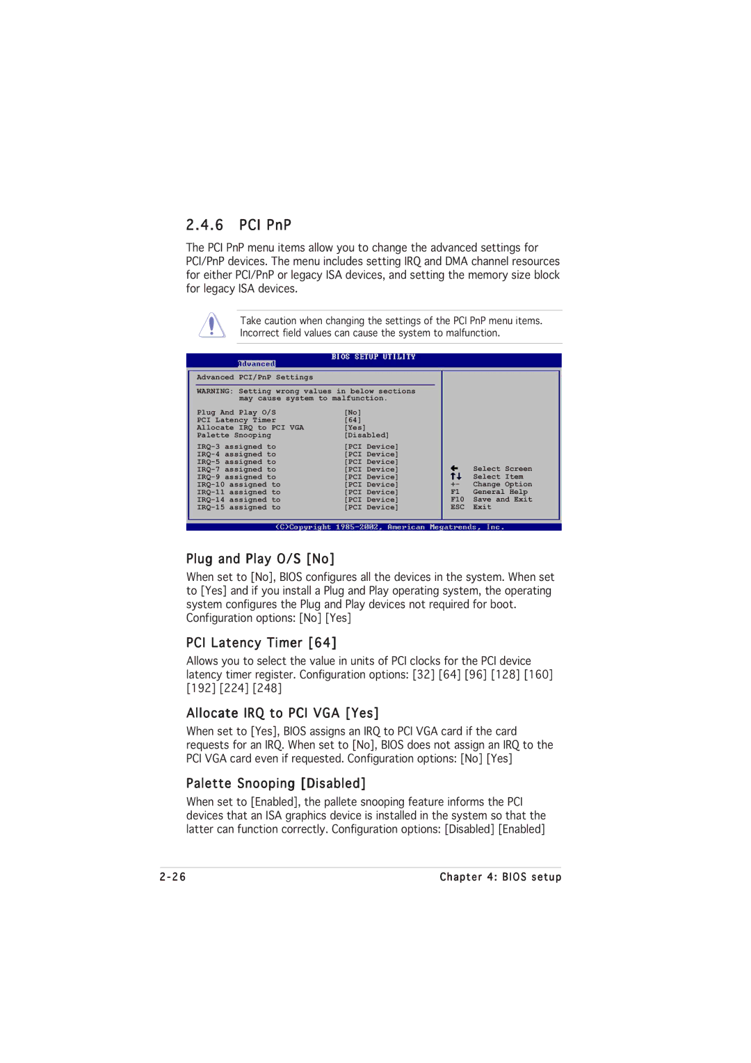 Asus P5GL-MX PCI PnP, Plug and Play O/S No, PCI Latency Timer, Allocate IRQ to PCI VGA Yes, Palette Snooping Disabled 