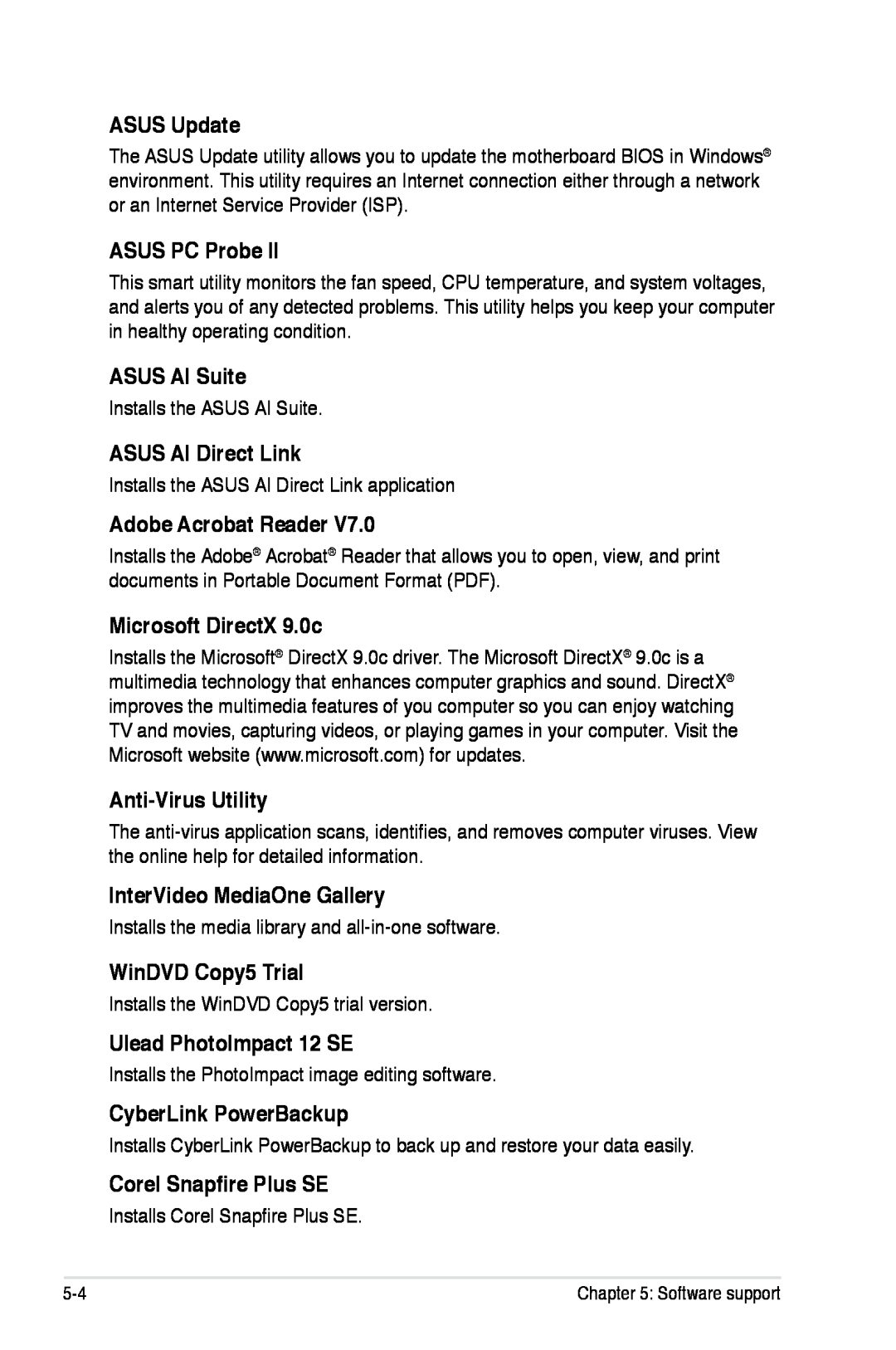 Asus P5K/EPU ASUS Update, ASUS PC Probe, ASUS AI Suite, ASUS AI Direct Link, Adobe Acrobat Reader, Microsoft DirectX 9.0c 