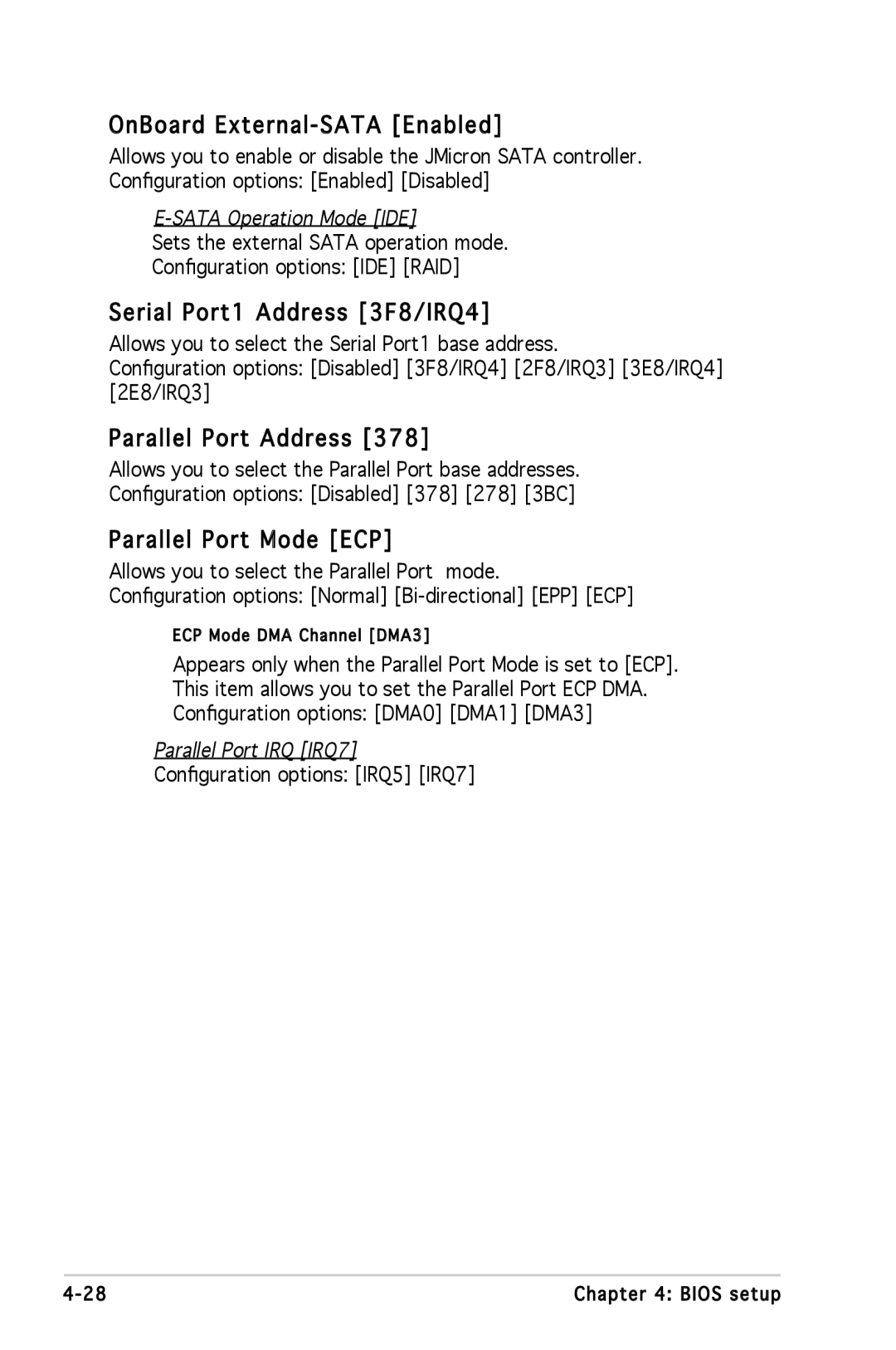 Asus P5L 1394 OnBoard External -SATA Enabled, Serial Port1 Address 3F8/IRQ4, Parallel Port Address, Parallel Port Mode ECP 