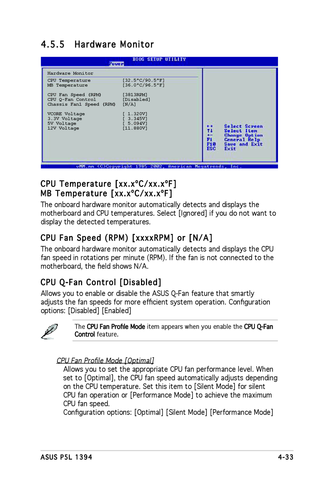 Asus P5L 1394 Hardware Monitor, CPU Fan Speed RPM xxxxRPM or N/A, CPU Q-Fan Control Disabled, CPU Fan Profile Mode Optimal 