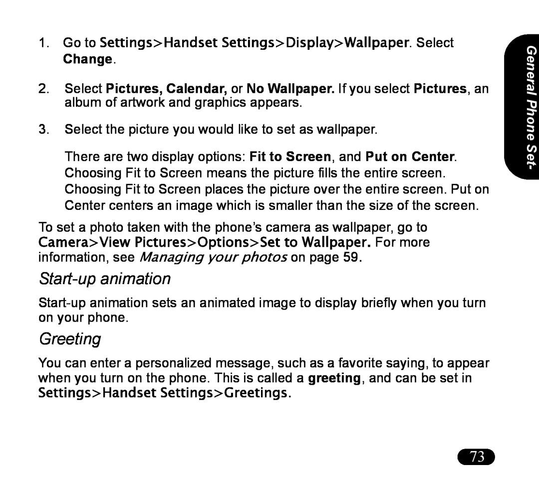 Asus V55 Start-up animation, Greeting, Go to SettingsHandset SettingsDisplayWallpaper. Select Change, General Phone Set 