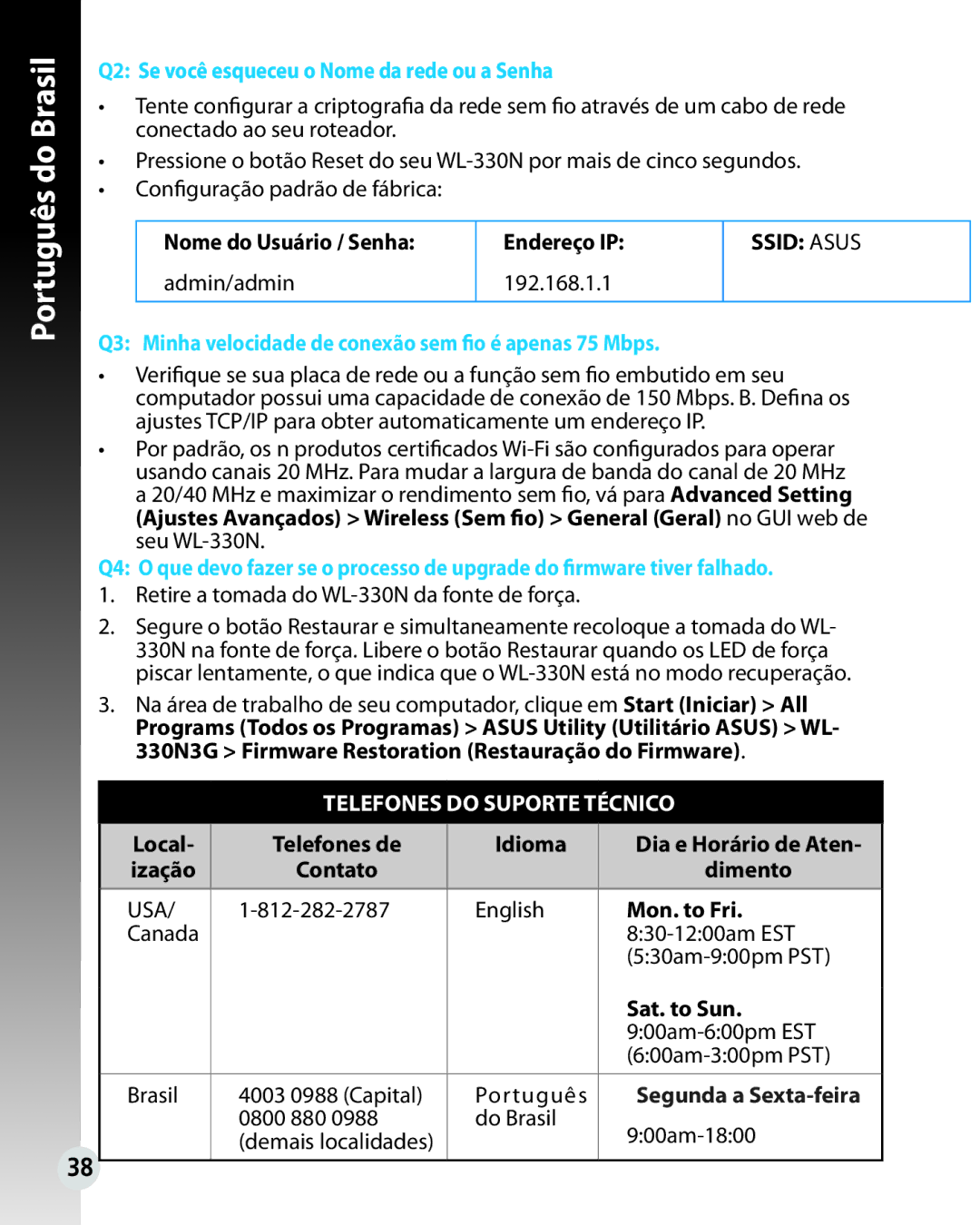 Asus WL330N Q2 Se você esqueceu o Nome da rede ou a Senha, Q3 Minha velocidade de conexão sem fio é apenas 75 Mbps 