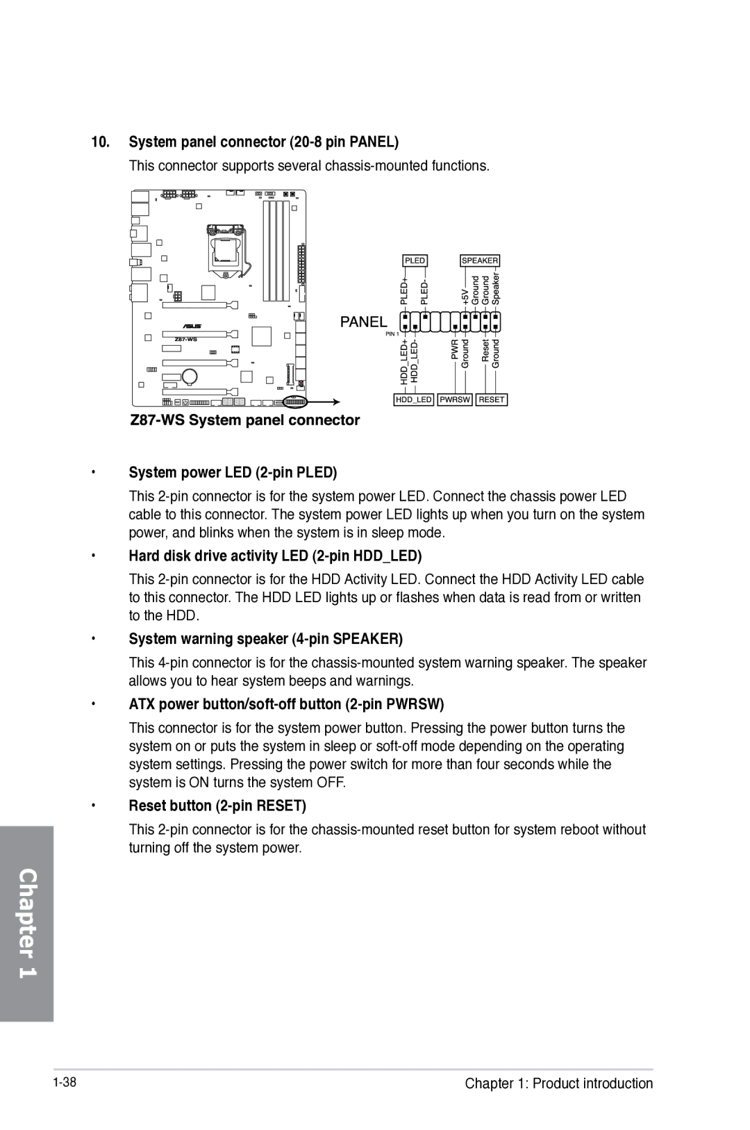 Asus Z87-WS System panel connector 20-8 pin Panel, System power LED 2-pin Pled, Hard disk drive activity LED 2-pin Hddled 