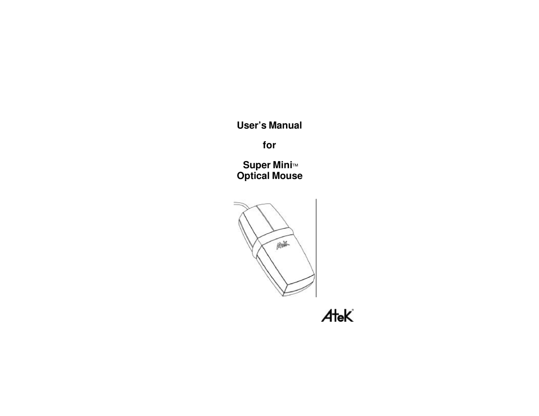 Atek electronic Super MiniTM user manual User’s Manual For Super Mini Optical Mouse 