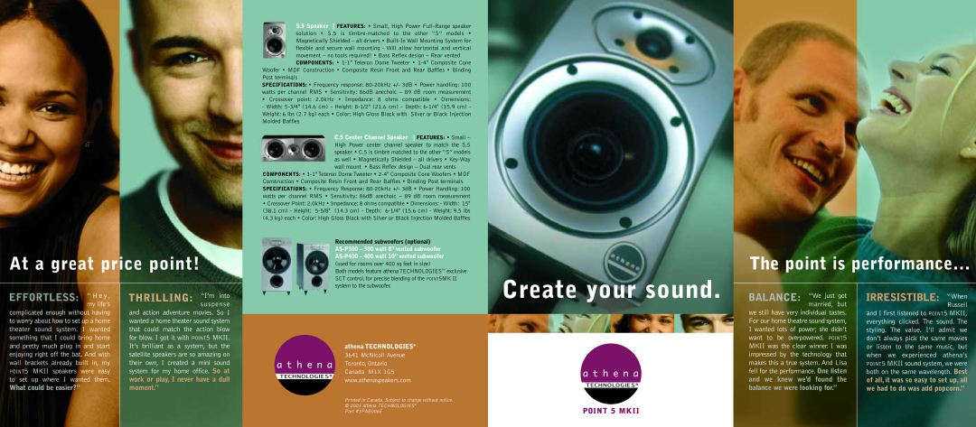 Athena Technologies C.5, S.5 Create your sound, At a great price point, The point is performance…, EFFORTLESS “ H e y 