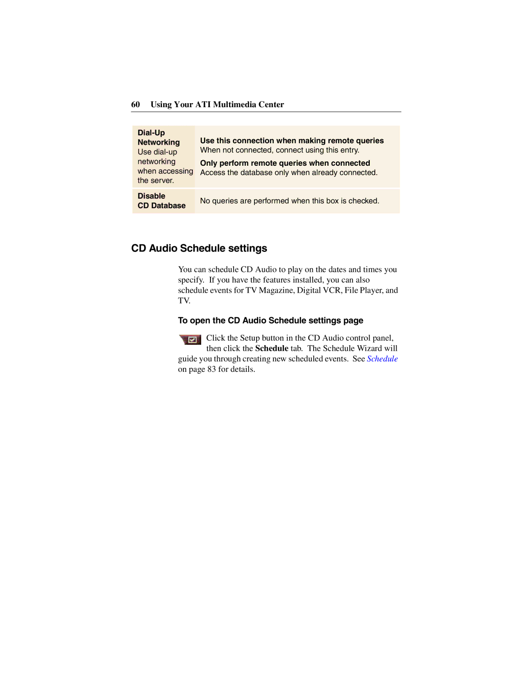 ATI Technologies 137-40188-60 To open the CD Audio Schedule settings, Only perform remote queries when connected 