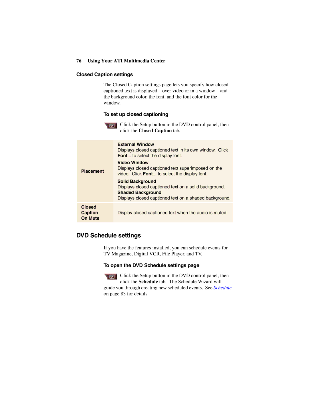 ATI Technologies 137-40188-60 specifications To open the DVD Schedule settings, Placement Closed, On Mute 