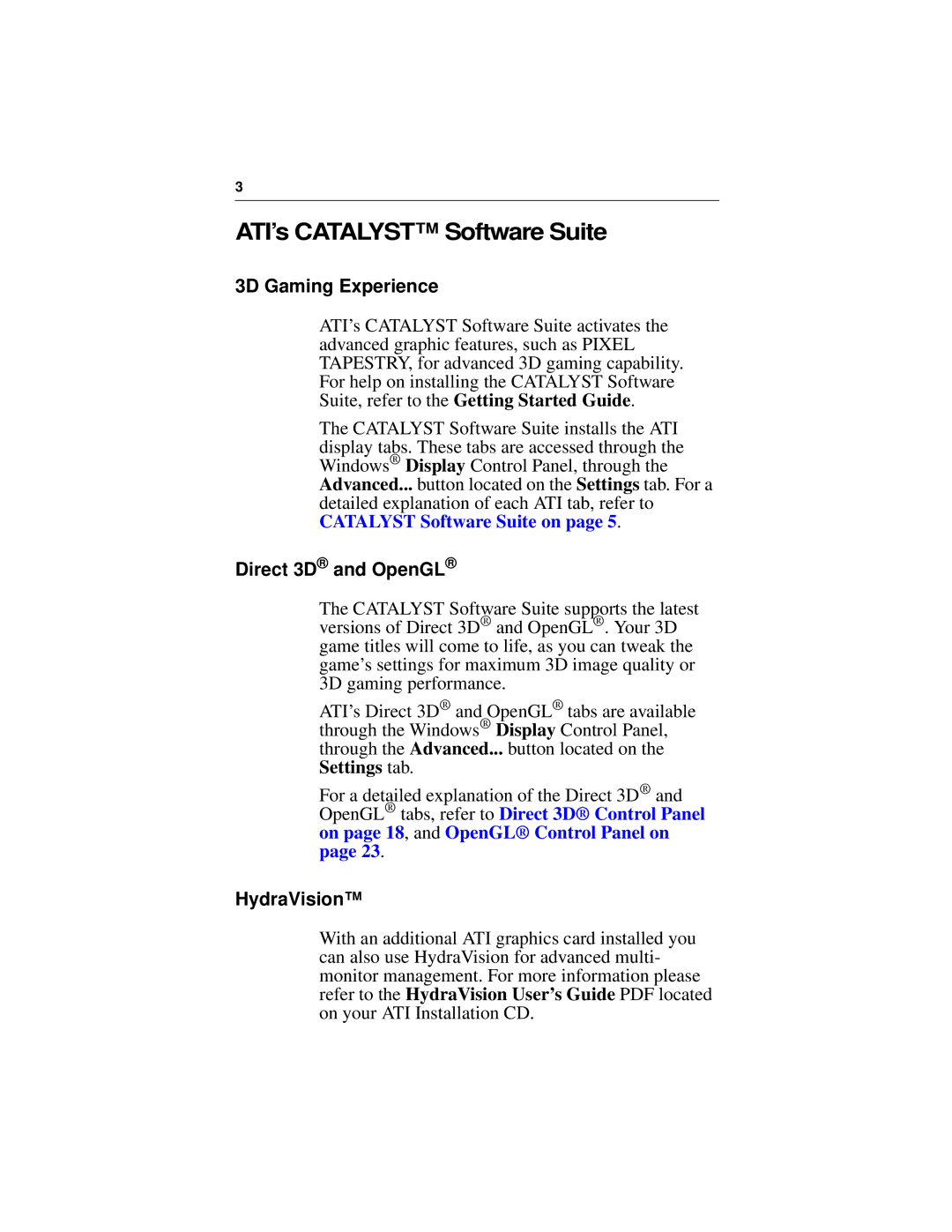 ATI Technologies 7200 specifications ATI’s Catalyst Software Suite, 3D Gaming Experience, Direct 3D and OpenGL, HydraVision 