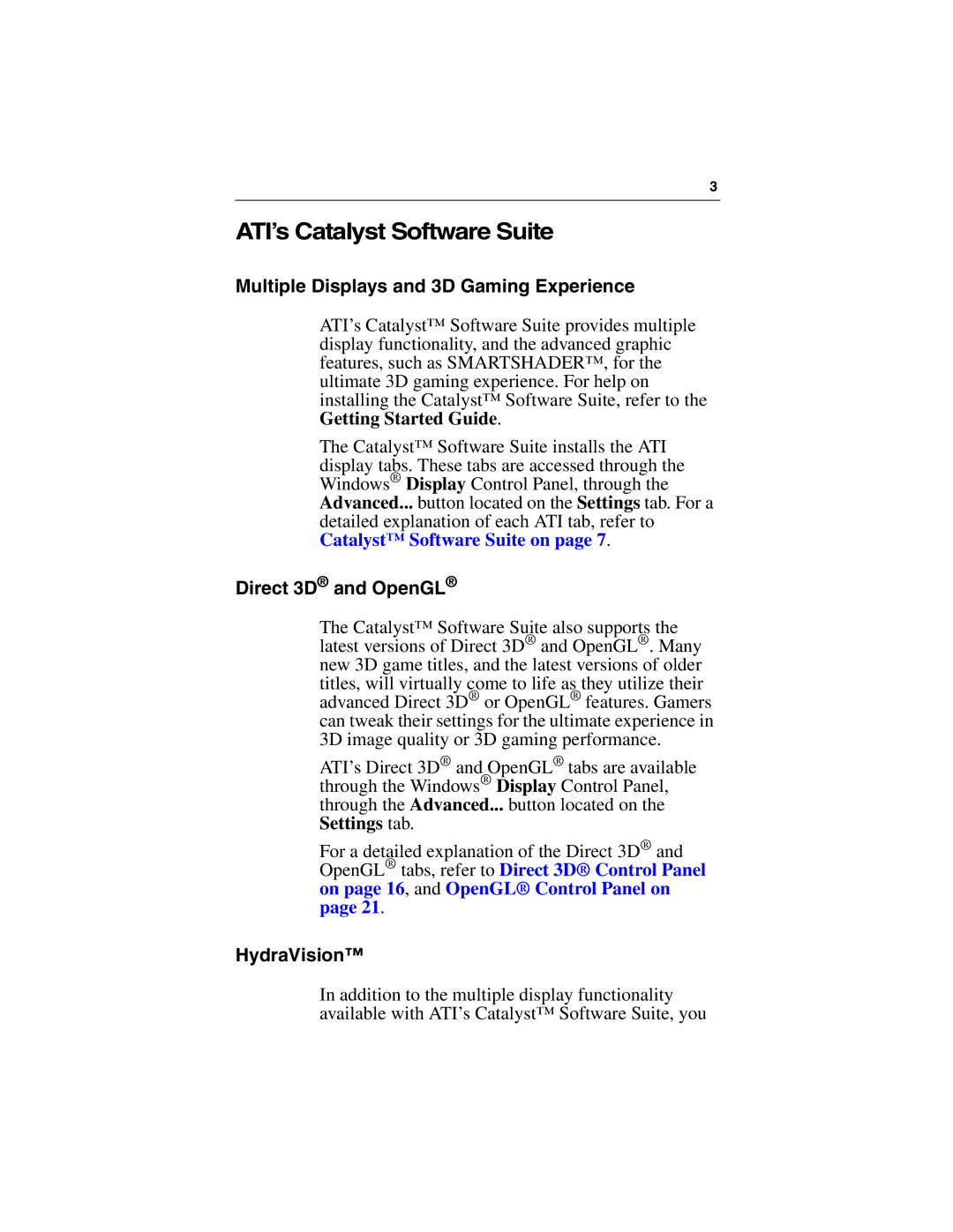 ATI Technologies 9000 PRO ATI’s Catalyst Software Suite, Multiple Displays and 3D Gaming Experience, Direct 3D and OpenGL 