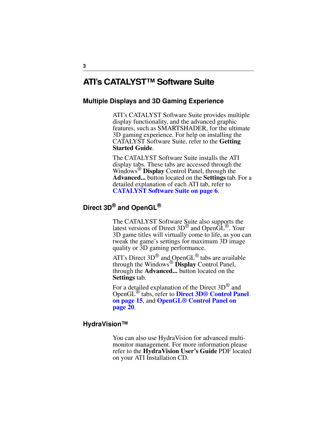 ATI Technologies 9000 ATI’s Catalyst Software Suite, Multiple Displays and 3D Gaming Experience, Direct 3D and OpenGL 