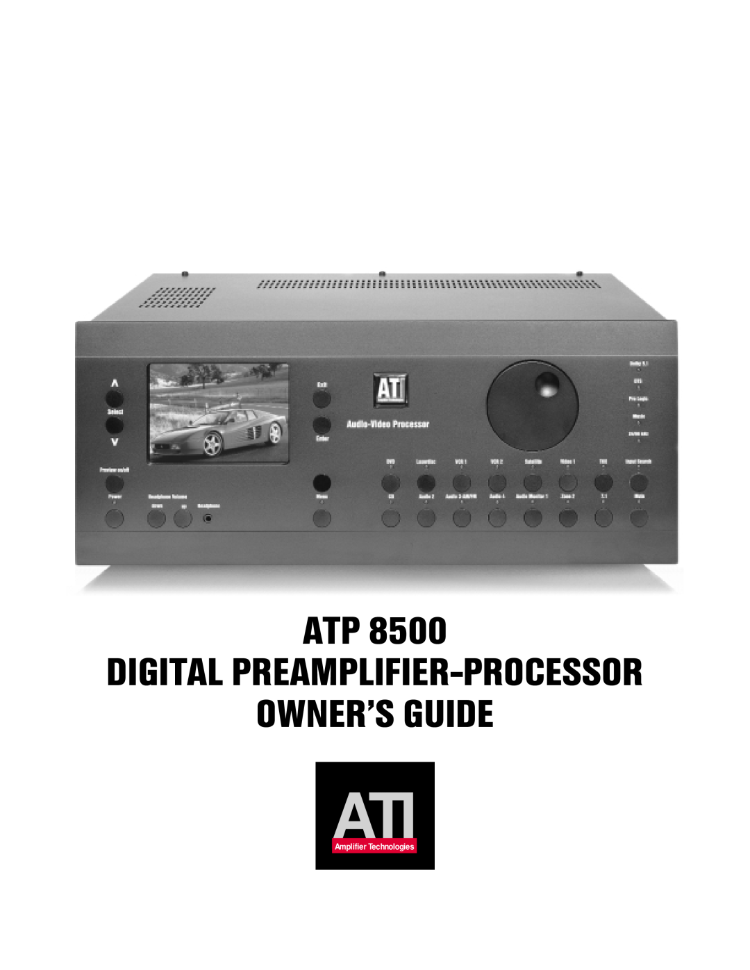 ATI Technologies ATP 8500 manual Owner’S Guide, Digital Preamplifier-Processor, Amplifier Technologies 