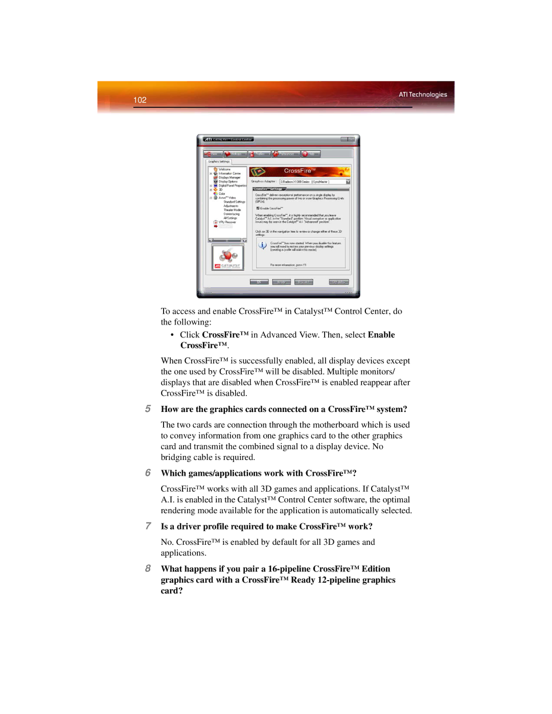 ATI Technologies X1600 manual How are the graphics cards connected on a CrossFire system? 