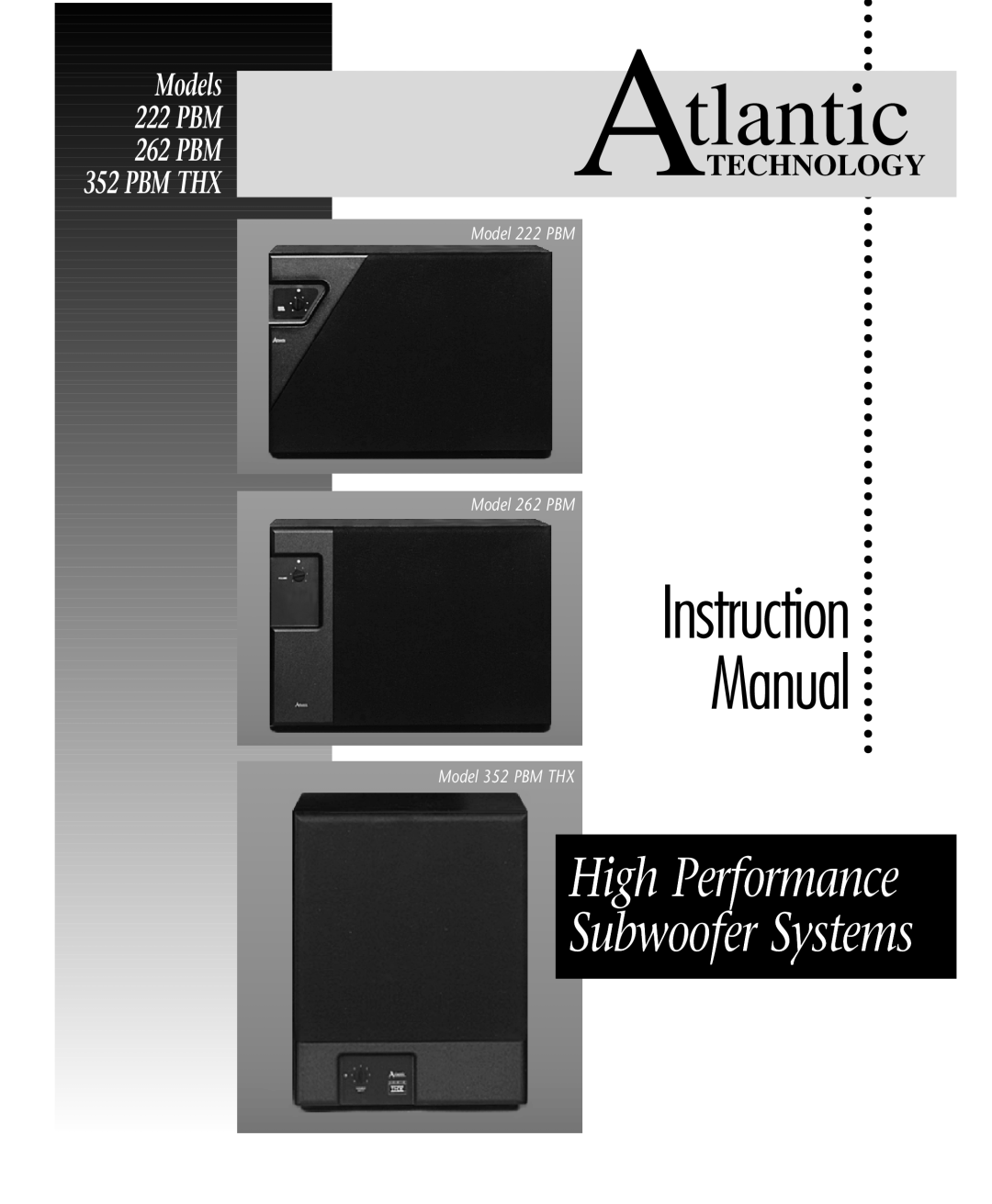 Atlantic Technology 222 PBM instruction manual Models 222PBM 262PBM 352 PBM THX, Atlantic, Instruction Manual, Technology 