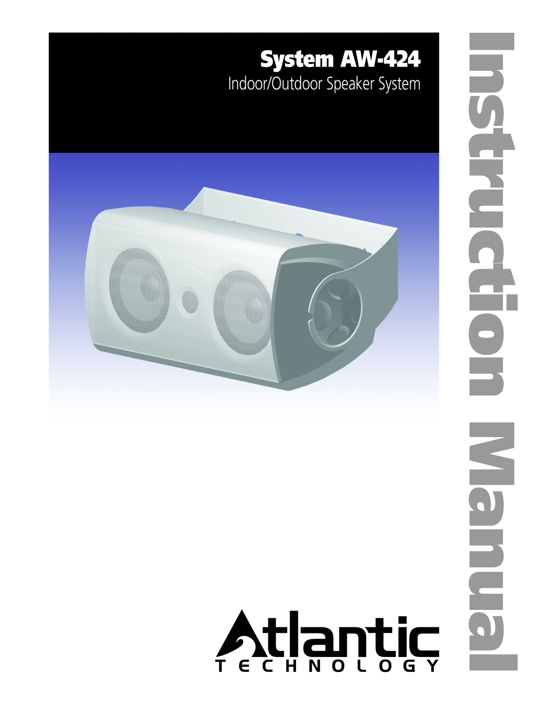 Atlantic Technology instruction manual System AW-424, Indoor/Outdoor Speaker System 