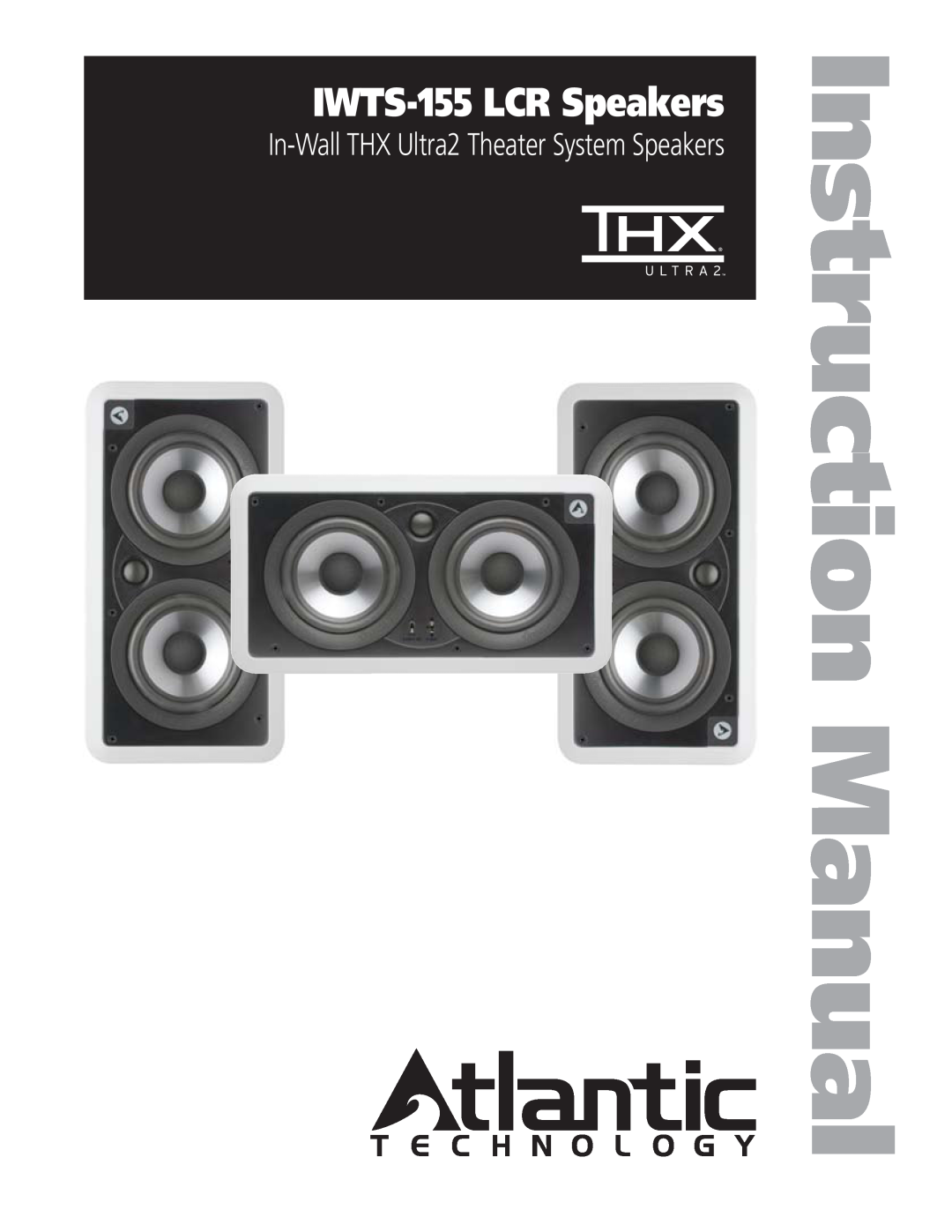 Atlantic Technology instruction manual IWTS-155LCR Speakers, In-WallTHX Ultra2 Theater System Speakers 