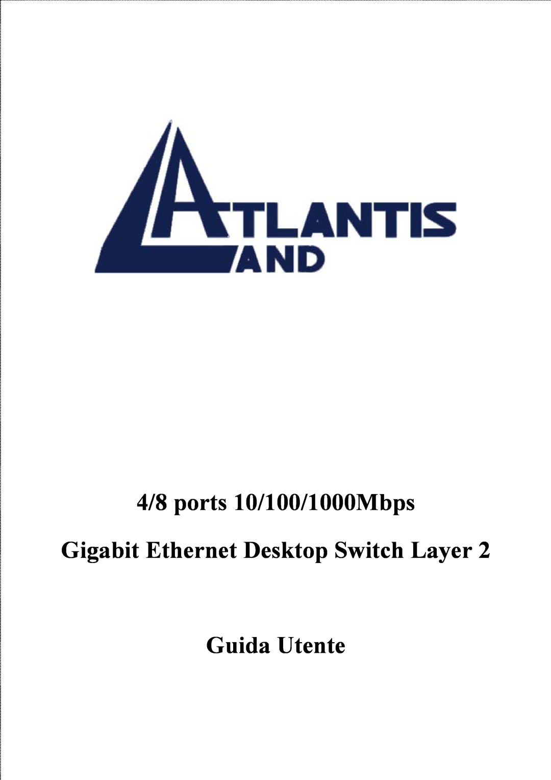 Atlantis Land manual 4/8 ports 10/100/1000Mbps Gigabit Ethernet Desktop Switch Layer, Guida Utente 