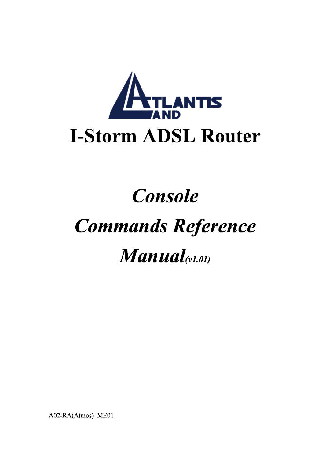 Atlantis Land A02-RA(Atmos)_ME01 manual I-Storm ADSL Router, Console Commands Reference, Manualv1.01, A02-RAAtmosME01 