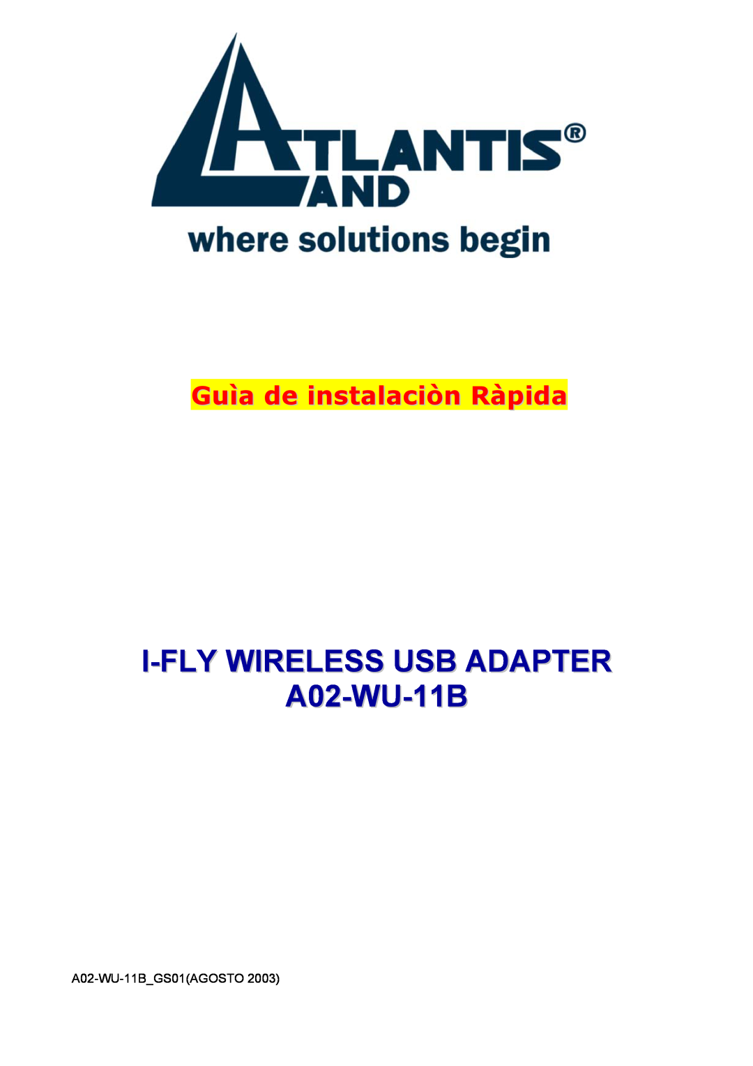 Atlantis Land manual I-FLY WIRELESS USB ADAPTER A02-WU-11B, Guìa de instalaciòn Ràpida, A02-WU-11BGS01AGOSTO 