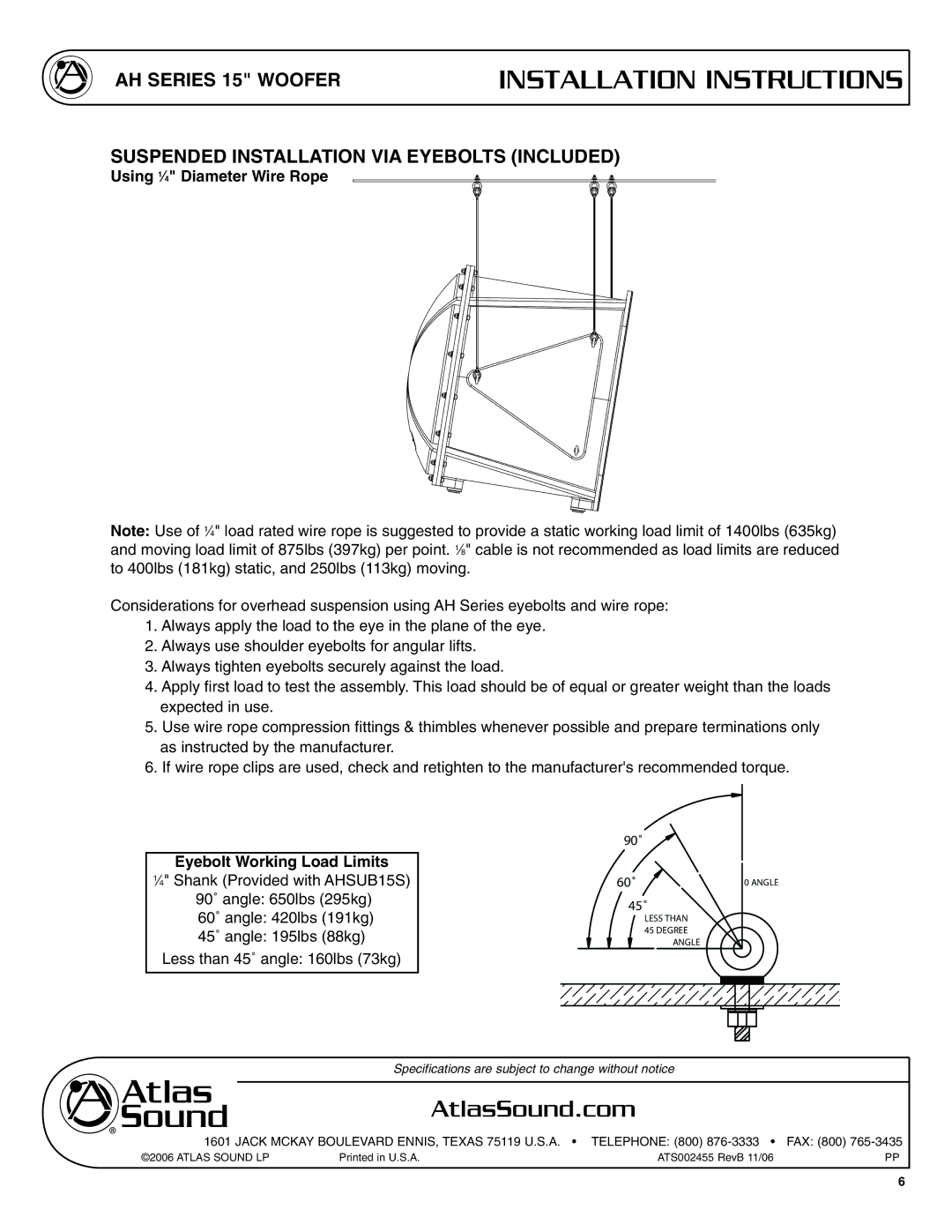 Atlas Sound AHSUB15S specifications Suspended Installation VIA Eyebolts Included, Using 1⁄4 Diameter Wire Rope 