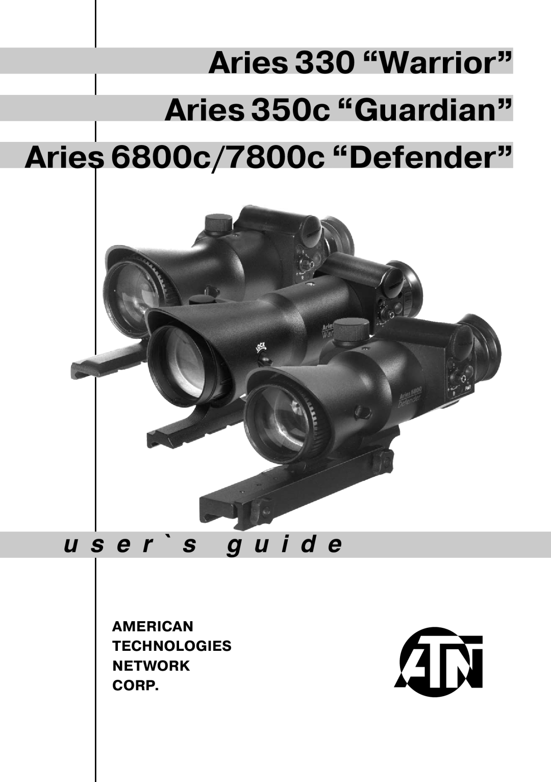 ATN manual Aries 330 “Warrior” Aries 350c “Guardian”, Aries 6800c/7800c “Defender”, u s e r ` s g u i d e 