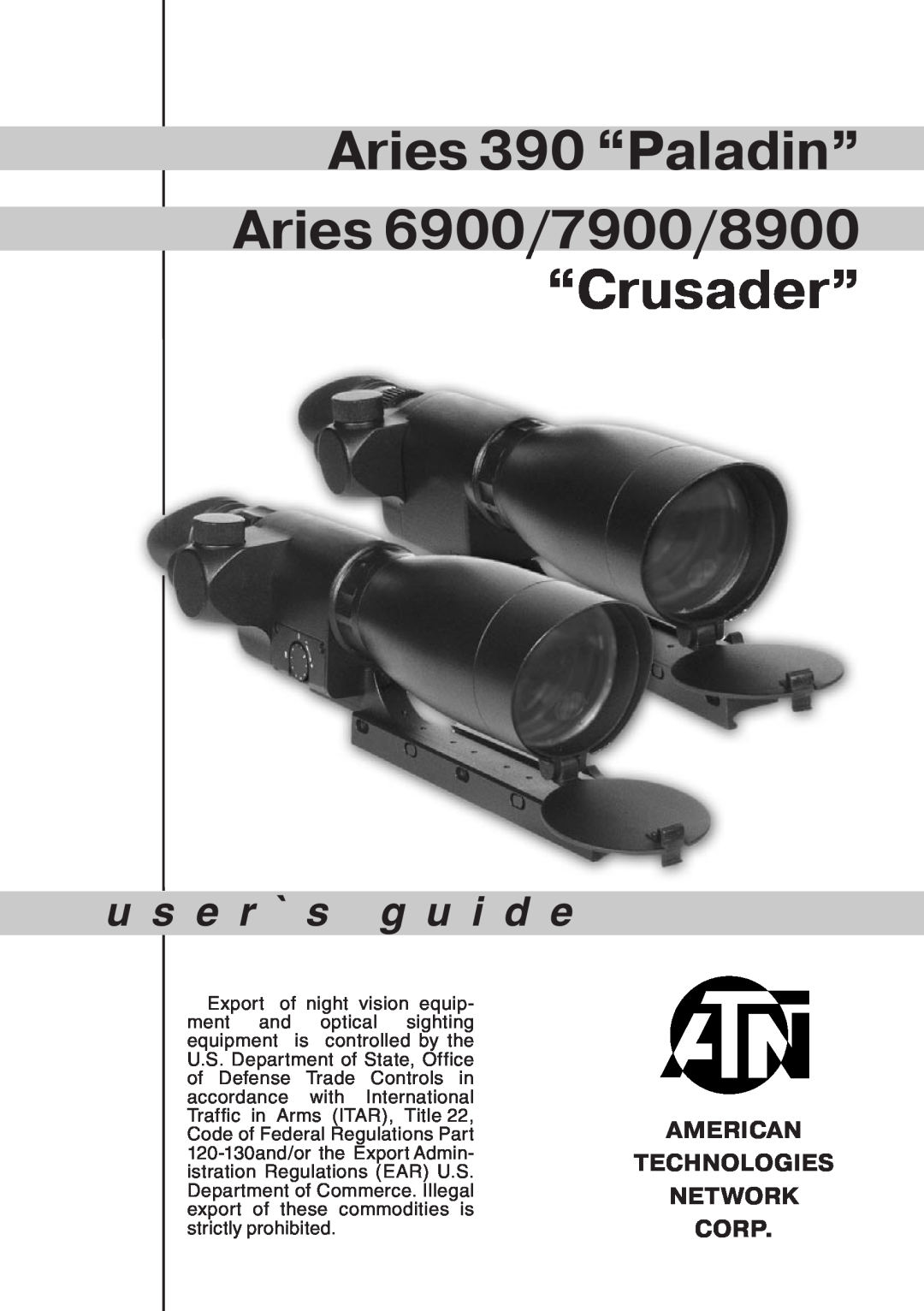 ATN ATN Aries 7900 manual Aries 390 “Paladin” Aries 6900/7900/8900 “Crusader”, u s e r ` s g u i d e 