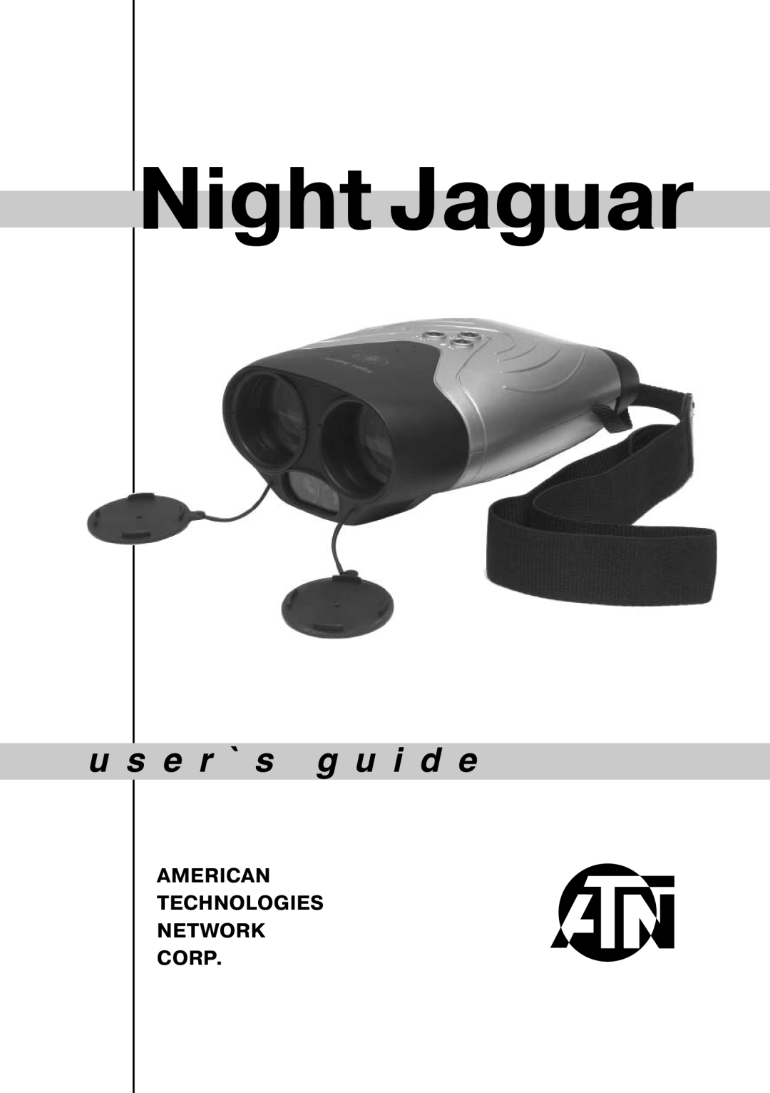 ATN Night Vision Binocular manual Night Jaguar, u s e r ` s g u i d e, American Technologies Network Corp 