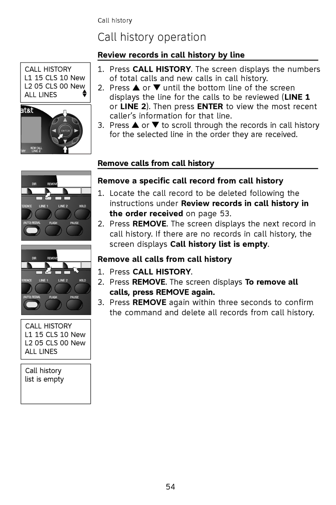 AT&T 993 2-Line Review records in call history by line, Remove all calls from call history . Press Call History 