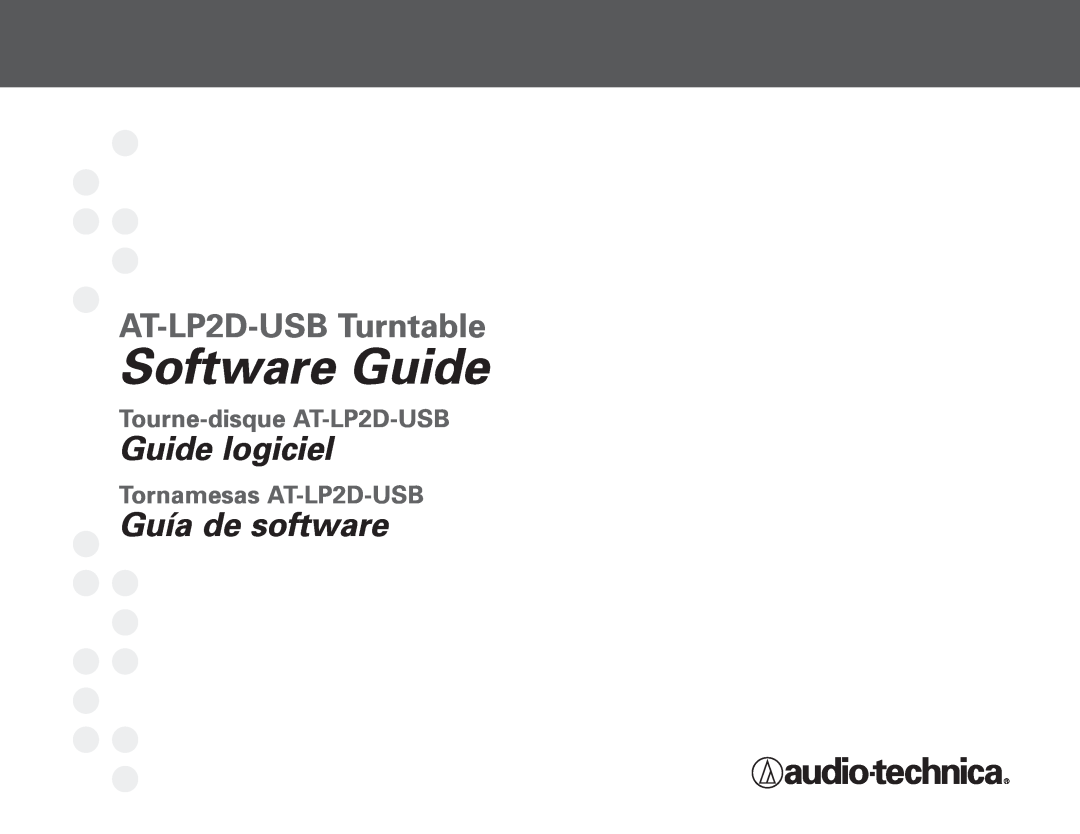 Audio-Technica manual Software Guide, AT-LP2D-USBTurntable, Guide logiciel, Guía de software, Tourne-disque AT-LP2D-USB 