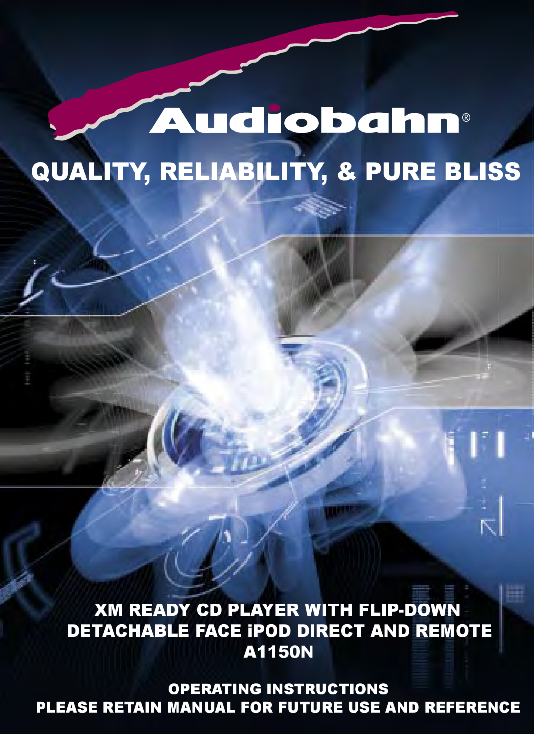 AudioBahn A1150N manual Quality, Reliability, & Pure Bliss, Operating Instructions 