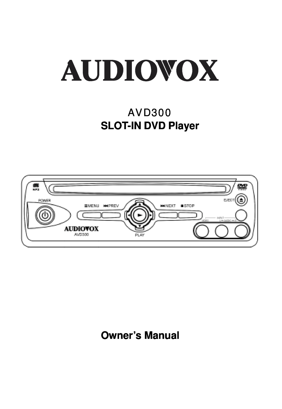 Audiovox owner manual AVD300 SLOT-IN DVD Player, Owner’s Manual 
